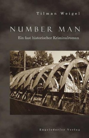 gebrauchtes Buch – Tilman Weigel – Number Man: Ein fast historischer Kriminalroman Ein fast historischer Kriminalroman