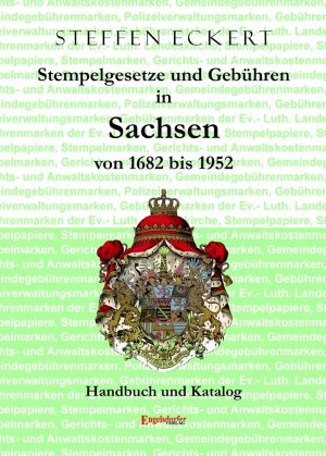 ISBN 9783862687305: Stempelgesetze und Gebühren in Sachsen von 1682 bis 1952 - Handbuch und Katalog zur Sächsischen Fiskalphilatelie