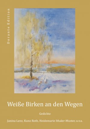 ISBN 9783862688265: Weiße Birken an den Wegen – Gedichte von Janina Lenz, Kuno Roth, Heidemarie Ithaler-Muster, u.v.a.