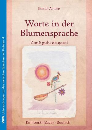 ISBN 9783862690213: Worte in der Blumensprache – Zone gulu de quesei - Kirmoncki (Zaza) – Deutsch