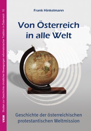 ISBN 9783862691340: Von Österreich in alle Welt – Geschichte der österreichischen protestantischen Weltmission