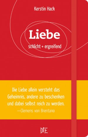 ISBN 9783862705429: Liebe – schlicht + ergreifend