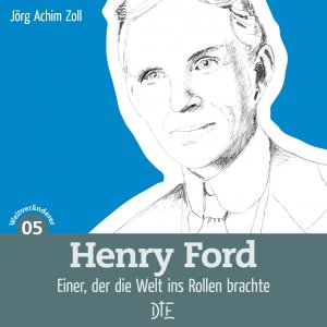 ISBN 9783862707560: Henry Ford - Einer, der die Welt ins Rollen brachte