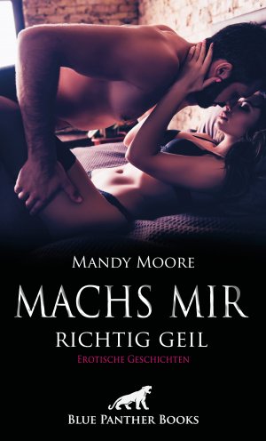 ISBN 9783862779901: Machs mir richtig geil | Erotische Geschichten. Reise in die Unterwerfung ... | Mandy Moore (u. a.) | Taschenbuch | Kartoniert / Broschiert | Deutsch | 2020 | blue panther books | EAN 9783862779901