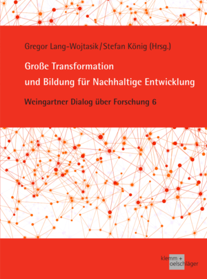 neues Buch – Gregor Lang-Wojtasik – Große Transformation und Bildung für Nachhaltige Entwicklung | Weingartner Dialog über Forschung 6 | Gregor Lang-Wojtasik (u. a.) | Taschenbuch | 146 S. | Deutsch | 2023 | Klemm, Ulrich