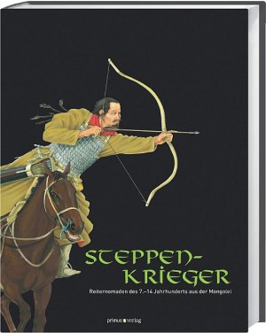 ISBN 9783863120115: Steppenkrieger - Reiternomaden des 7.-14. Jahrhunderts aus der Mongolei