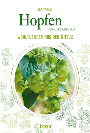 ISBN 9783863130862: Hopfen | Wohltuendes aus der Natur | Margot Löffler | Taschenbuch | 64 S. | Deutsch | 2022 | Tosa GmbH | EAN 9783863130862