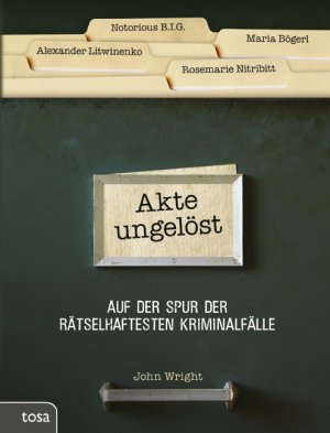 ISBN 9783863132033: Akte ungelöst – Auf der Spur der rätselhaftesten Kriminalfälle