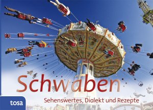 ISBN 9783863132507: Schwaben - Sehenswertes, Dialekt und Rezepte