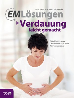 ISBN 9783863135133: EM Lösungen - Verdauung leicht gemacht - Möglichkeiten und Grenzen der Effektiven Mikroorganismen