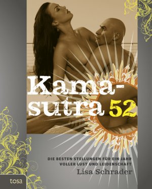 ISBN 9783863137014: Kamasutra 52 - Die besten Stellungen für ein Jahr voller Lust und Leidenschaft