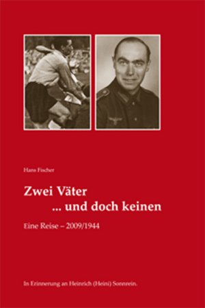 ISBN 9783863142193: Zwei Väter... und doch keinen - Eine Reise – 2009/1944 In Erinnerung an Heinrich (Heini) Sonnrein