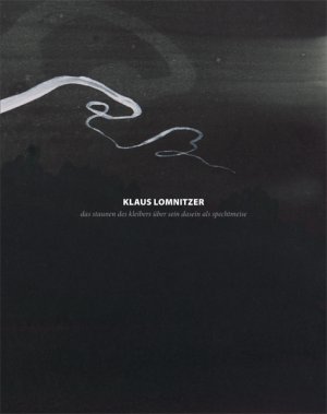 gebrauchtes Buch – Klaus Lomnitzer – Klaus Lomnitzer, Das Staunen des Kleibers über sein Dasein als Spechtmeise.