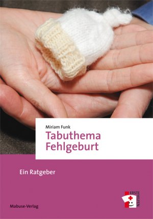 ISBN 9783863213343: Tabuthema Fehlgeburt - Ein Ratgeber