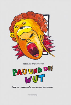 ISBN 9783863213411: Pau und die Wut - Über ein starkes Gefühl und wie man damit umgeht