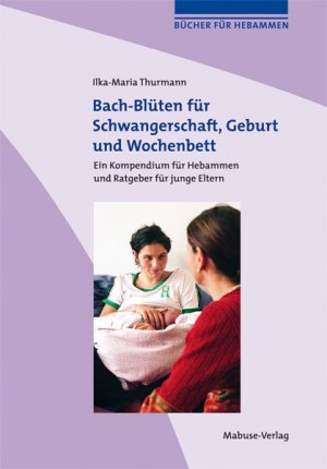 ISBN 9783863213855: Bach-Blüten für Schwangerschaft, Geburt und Wochenbett - Ein Kompendium für Hebammen und Ratgeber für junge Eltern