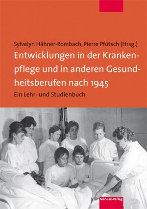 ISBN 9783863214111: Entwicklungen in der Krankenpflege und in anderen Gesundheitsberufen nach 1945 – Ein Lehr- und Studienbuch