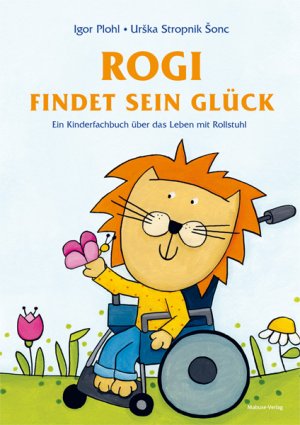 ISBN 9783863216221: Rogi findet sein Glück. Ein Kinderfachbuch über das Leben mit Rollstuhl. Kindern mit Behinderung Mut machen. Mit Elterninfos zum Thema Rückenmarksverletzung und Querschnittslähmung. Vorlesebuch ab 3.