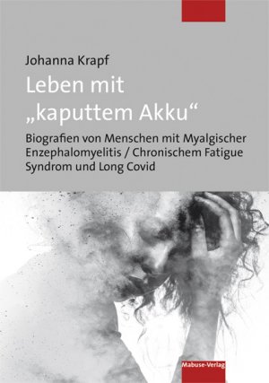 ISBN 9783863216238: Leben mit "kaputtem Akku" - Biografien von Menschen mit Myalgischer Enzephalomyelitis / Chronischem Fatigue Syndrom und Long Covid