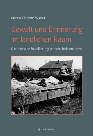 ISBN 9783863314163: Gewalt und Erinnerung im ländlichen Raum – Die deutsche Bevölkerung und die Todesmärsche