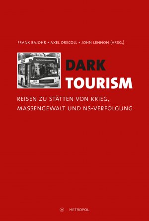 ISBN 9783863315368: Dark Tourism - Reisen zu Stätten von Krieg, Massengewalt und NS-Verfolgung