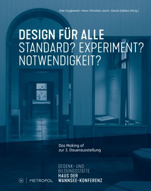 ISBN 9783863315849: Design für Alle - Standard? Experiment? Notwendigkeit? Das Making of zur 3. Dauerausstellung in der Gedenk- und Bildungsstätte Haus der Wannsee-Konferenz