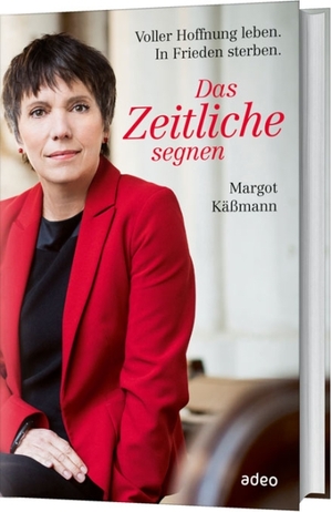 gebrauchtes Buch – Käßmann, Margot  – Das Zeitliche segnen : voller Hoffnung leben, in Frieden sterben. Margot Käßmann