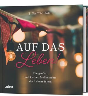 ISBN 9783863342760: Auf das Leben! - Die großen und kleinen Meilensteine des Lebens feiern