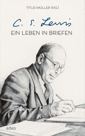 ISBN 9783863343101: C.S. Lewis - Ein Leben in Briefen