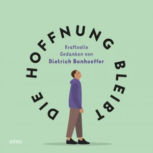 ISBN 9783863344009: Die Hoffnung bleibt - Kraftvolle Gedanken von Dietrich Bonhoeffer