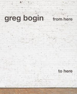 ISBN 9783863351069: Greg Bogin. From here to here.