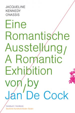 ISBN 9783863351717: Jan De Cock. Eine Romantische Ausstellung / A romantic Exhibition. Jaqueline Kennedy Onassis