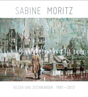 gebrauchtes Buch – Beate Eickhoff (Bearbeitung) – Sabine Moritz. Bilder und Zeichnungen 1992-2013 - Von der Heydt Kunsthalle  +++ WIE NEU +++