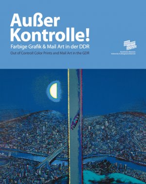 ISBN 9783863358488: Außer Kontrolle. Farbgrafik und Mail Art in der DDR