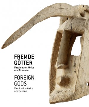 ISBN 9783863359935: Fremde Götter. Faszination Afrika und Ozeanien. Foreign Gods. Fascination Africa and Oceania. Leopold Museum, Vienna.