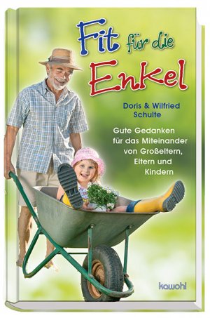 ISBN 9783863381394: Fit für die Enkel: Gute Gedanken für das Miteinander von Großeltern, Eltern und Kindern Gute Gedanken für das Miteinander von Großeltern, Eltern und Kindern.