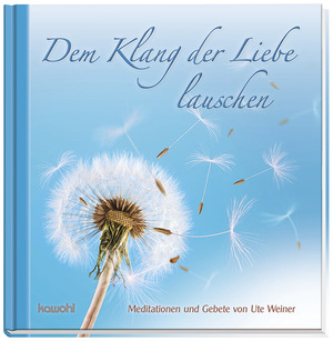 ISBN 9783863381516: Dem Klang der Liebe lauschen: Meditationen und Gebete