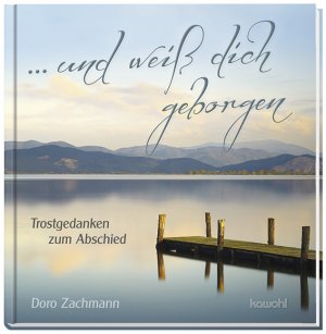 gebrauchtes Buch – Doro Zachmann – und weiß dich geborgen - Trostgedanken zum Abschied .