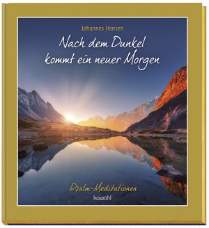 ISBN 9783863381806: Nach dem Dunkel kommt ein neuer Morgen | Psalm-Meditationen | Johannes Hansen | Buch | 128 S. | Deutsch | 2019 | Kawohl Verlag GmbH | EAN 9783863381806