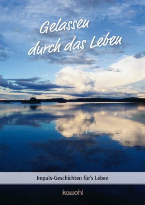 ISBN 9783863384067: Gelassen durch das Leben - Impuls-Geschichten für's Leben