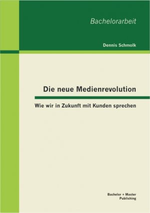 ISBN 9783863414429: Die neue Medienrevolution: Wie wir in Zukunft mit Kunden sprechen