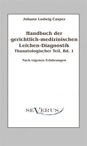 ISBN 9783863470548: Handbuch der gerichtlich-medizinischen Leichen-Diagnostik: Thanatologischer Teil, Band 1 - Nach eigenen Erfahrungen