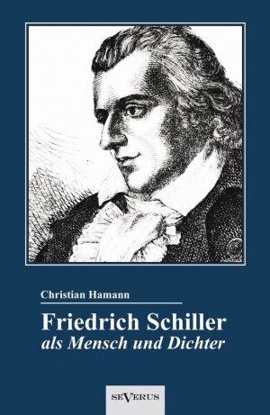 ISBN 9783863473136: Friedrich Schiller als Mensch und Dichter. Eine Biographie