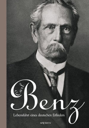 ISBN 9783863473174: Carl Benz. Lebensfahrt eines deutschen Erfinders