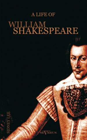 ISBN 9783863473235: A Life of William Shakespeare. Biography - With Portraits and Facsimiles