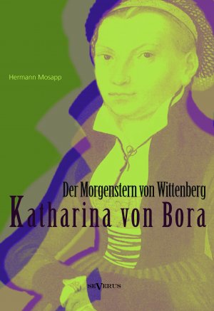 ISBN 9783863474522: Katharina von Bora - Der Morgenstern von Wittenberg: Das Leben der Frau Doktor Luther