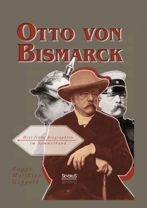 ISBN 9783863477110: Otto von Bismarck: Drei frühe Biographien im Sammelband