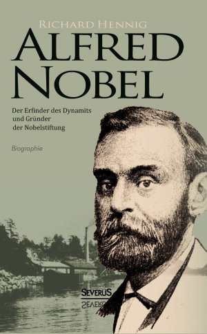 ISBN 9783863477394: Alfred Nobel. Der Erfinder des Dynamits und Gründer der Nobelstiftung. Biografie