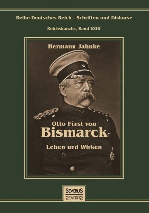 ISBN 9783863477653: Otto Fürst von Bismarck - Leben und Wirken