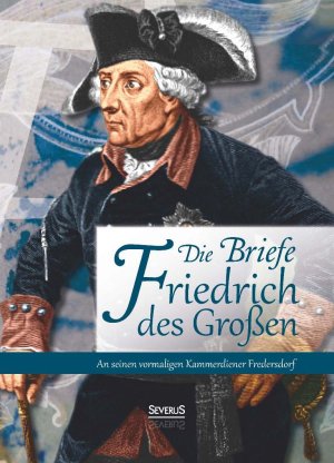 ISBN 9783863477769: Briefe Friedrichs des Großen an seinen Kammerdiener Fredersdorf